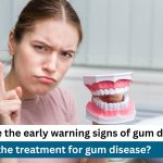 What-are-the-early-warning-signs-of-gum-disease-What-is-the-treatment-for-gum-disease